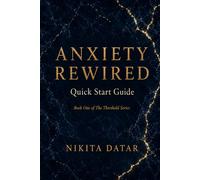 Anxiety Rewired: A Quick Start Guide to Calming Your Nervous System in 2 to 3 Hours (Book One of The Threshold Series)