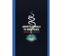 Anxiety Spirals to Soul Peace: Spiritual Tools for a Calmer Year