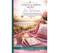ANXIETY & STRESS RELIEF FOR WOMEN: A CHRISTIAN WORKBOOK FOR FINDING PEACE THROUGH SCRIPTURE (The Women's Stress Relief & Relaxation Series)