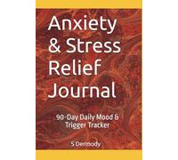 Anxiety & Stress Relief Journal: 90-Day Daily Mood & Trigger Tracker