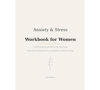 Anxiety & Stress Workbook for Women: An 8-Week Guided Plan with CBT Exercises, Daily Prompts, Mood Trackers & Breathing Tools to Calm Overthinking and Reclaim Your Peace