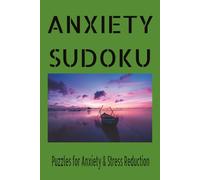 Anxiety Sudoku Puzzle Book: Sudoku Puzzles for Anxiety | Help Calm the Mind Relax and Focus | 6x9 inches, 110 pages | 50+ Puzzles | Solutions Included