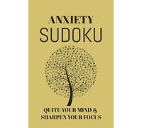 Anxiety Sudoku Puzzle Book: Sudoku Puzzles for Anxiety | Help Calm the Mind, Relax, and Focus | 6x9 Inches, 110 Pages | 50+ Puzzles | Solutions Included