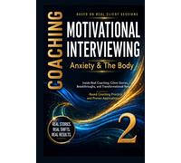Anxiety & The Body, Motivational interviewing: 70 Real Coaching Stories for Nervous System Regulation and Somatic Awareness (70 Mirrors: Real Coaching Stories)
