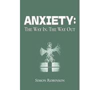 Anxiety: The Way In. The Way Out.: 2