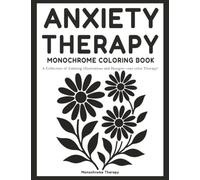 Anxiety Therapy Monochrome Coloring Book: Calming and Stress-Relieving One-Color Designs with Anti-Stress Words for Adults, Teens, and Seniors to ... Peace (Coloring Books For Adults Relaxation)