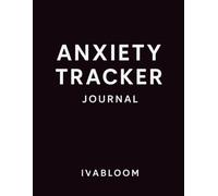 Anxiety Tracker Journal: Daily Self Help Mental Health Logbook for Anxious Adults to Track Triggers, Body Responses, and Emotional Patterns