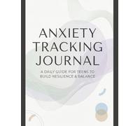 Anxiety Tracking Journal for Teens: Daily Mood, Thought & Calm Check-In Pages for Mental Wellness
