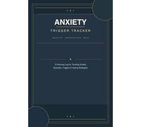Anxiety Trigger Tracker: A 90-Day Personal Log for Identifying Triggers, Tracking Episodes & Finding Your Calm: Daily Journal for Managing Anxiety, ... Coping Strategy Tracker & Monthly Reviews