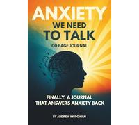 Anxiety We Need To Talk: A Guided Mental Health Journal For Anxiety And Overthinking With Daily Prompts For Mindfulness, Emotional Resilience, And Calming The Mind