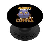 Anxiety: When I Run out of Coffee, Owl & Coffee Funny Humor PopSockets PopGrip Adhesivo