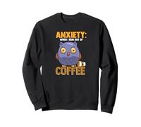 Anxiety: When I Run out of Coffee, Owl & Coffee Funny Humor Sudadera