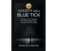 ANXIETY with a BLUE TICK: Why Success Isn't Salvation and What Happens When Winning Feels Like Fading