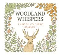 anxiety woodland colouring book, woodland colouring book for women for stress and anxiety relief: Woodland Whispers, a mindful colouring journey