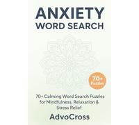 Anxiety Word Search for Mindfulness & Stress Relief - 70+ Calming Puzzles to Relax Your Mind and Boost Positivity: Easy-to-Read Mindfulness Puzzles ... Gift for Adults, Vacations & Self-Care Time