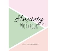 Anxiety Workbook: A Guided Journal for Calming the Mind, Building Resilience, and Practicing Self-Care