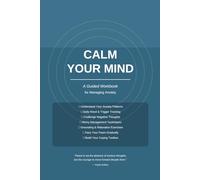 Anxiety Workbook: Calm Your Mind - A Workbook for Managing Anxiety: Daily Trackers Thought Records Worry Logs Grounding Exercises Exposure Therapy | Evidence-Based Tools for Stress Relief | 6x9