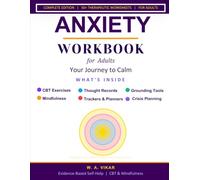 Anxiety Workbook for Adults: Your Journey to Calm.: CBT Exercises, Thought Records, Grounding Tools & Mindfulness Techniques to Overcome Panic, Worry ... Therapeutic Worksheets for Mental Wellness