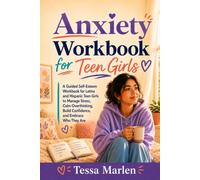 Anxiety Workbook for Teen Girls: A Guided Self-Esteem Workbook for Latina and Hispanic Teen Girls to Manage Stress, Calm Overthinking, Build Confidence, and Embrace Who They Are