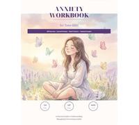 Anxiety Workbook for Teen Girls: CBT Exercises, Journal Prompts, Mood Trackers & Coping Strategies | A Practical Guide to Understanding, Managing and Overcoming Anxiety for Ages 13-19