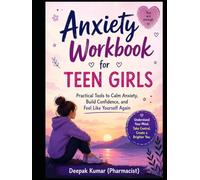 Anxiety Workbook for Teen Girls: Practical Tools to Calm Anxiety, Build Confidence, and Feel Like Yourself Again