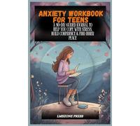 Anxiety Workbook for Teens: A 90-Day Guided Journal to Help You Cope with Stress, Build Confidence & Find Inner Peace: Daily Prompts, Mood Trackers, ... & Boys Dealing with Anxiety, Overthinking,