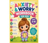 Anxiety & Worry Workbook for Kids Ages 3-6: Simple Calming Activities, Coloring & Coping Skills to Help Kids Feel Safe and Confident