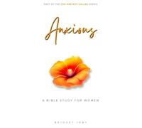 Anxious: A Bible Study For Women (You Are Not Called)