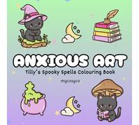 Anxious Art Tilly's Spooky Spells Cosy Colouring Book: mental health stress relief for anxiety depression neurodivergent kids and adults, large bold easy cozy coloring.
