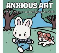 Anxious Art When Anxiety Is Loud Colouring Storybook: mental health stress relief for anxiety depression neurodivergent kids and adults, large bold easy cozy coloring.