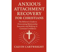 Anxious Attachment Recovery for Christians: The Believer's Guide to Overcoming Relationship Insecurity and Walking in Covenant Confidence. (Biblical Solutions for Real-Life Challenges)
