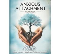 Anxious Attachment Theory & Workbook: A Complete Guide Book for Healing, Recovery and Secure Attachment. This Journal is A Powerful Tool to Achieve ... of 4 Attachment Styles (Heal Anxiety)