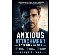 Anxious Attachment Workbook for Men: Stop People-Pleasing, Overthinking and Build Confidence