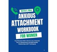 Anxious Attachment Workbook for Women: Your Recovery Path to Secure Love, Overcome Fear of Abandonment and Build Healthy Relationships (CBT Techniques) (The Relational Well-being Collection)
