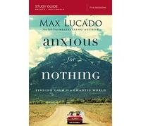 Anxious for Nothing Bible Study Guide: Finding Calm in a Chaotic World