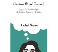 Anxious Mind Journal: A Guided Workbook for Reflection, Awareness & Calm