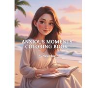 Anxious Moments Coloring Book: Peaceful Lines for Anxiety Relief (Moments of Peace Coloring Series)