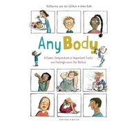 Any Body: A Comic Compendium of Important Facts and Feelings about Our Bodies