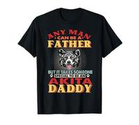 Any Man Can Be A Father Akita Daddy Funny Dog Lover Camiseta