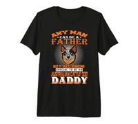 Any Man Can Be A Father Australian Cattle Daddy Dog Dad Camiseta Premium
