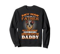 Any Man Can Be A Father Australian Cattle Daddy Dog Dad Sudadera