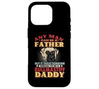 Any Man Can Be A Father Bullmastiff Daddy Funny Dog Lover Carcasa para iPhone 16 Pro