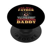 Any Man Can Be A Father Dachshund Daddy Funny Dog Lover PopSockets PopGrip Adhesivo