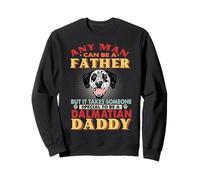 Any Man Can Be A Father Dalmatian Daddy Funny Dog Lover Sudadera