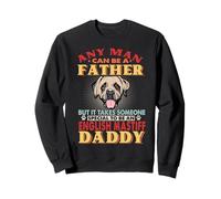 Any Man Can Be A Father English Mastiff Daddy Dog Lover Sudadera