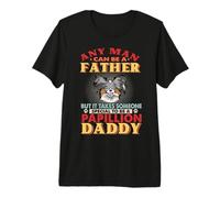 Any Man Can Be A Father Papillion Dog Daddy Funny Dog Lover Camiseta Premium