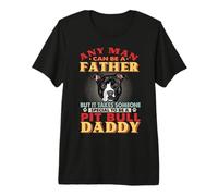 Any Man Can Be A Father Pit Bull Daddy Funny Dog Lover Camiseta Premium