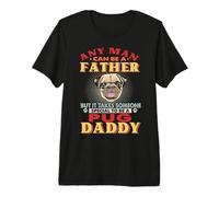 Any Man Can Be A Father Pug Daddy Funny Dog Lover Camiseta Premium