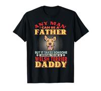 Any Man Can Be A Father Welsh Terrier Daddy Funny Dog Lover Camiseta