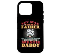 Any Man Can Be A Father Westie Daddy Funny Dog Lover Carcasa para iPhone 16 Pro